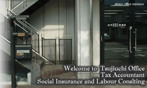 Welcome to TSUJIUCHI Office Tax Accountant Social Insurance and Labour Consulting